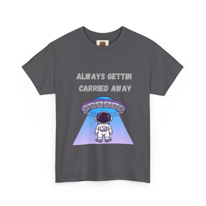 Astronaut UFO T‑Shirt — "Always Gettin Carried Away" Cute Space Graphic Tee