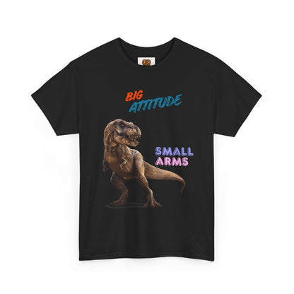 T-Shirt — "Big Attitude Small Arms" T-Rex Graphic Tee