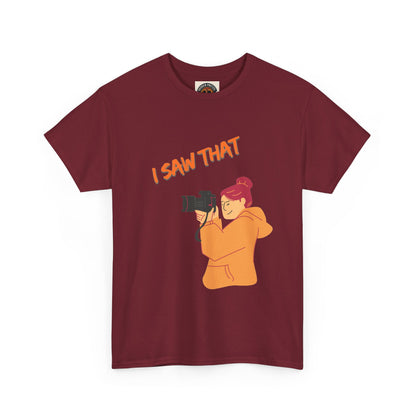 I Saw That Photographer T-Shirt
