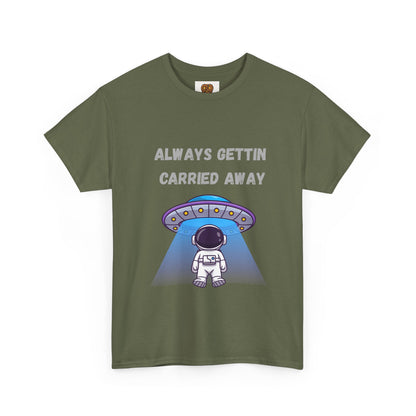 Astronaut UFO T‑Shirt — "Always Gettin Carried Away" Cute Space Graphic Tee