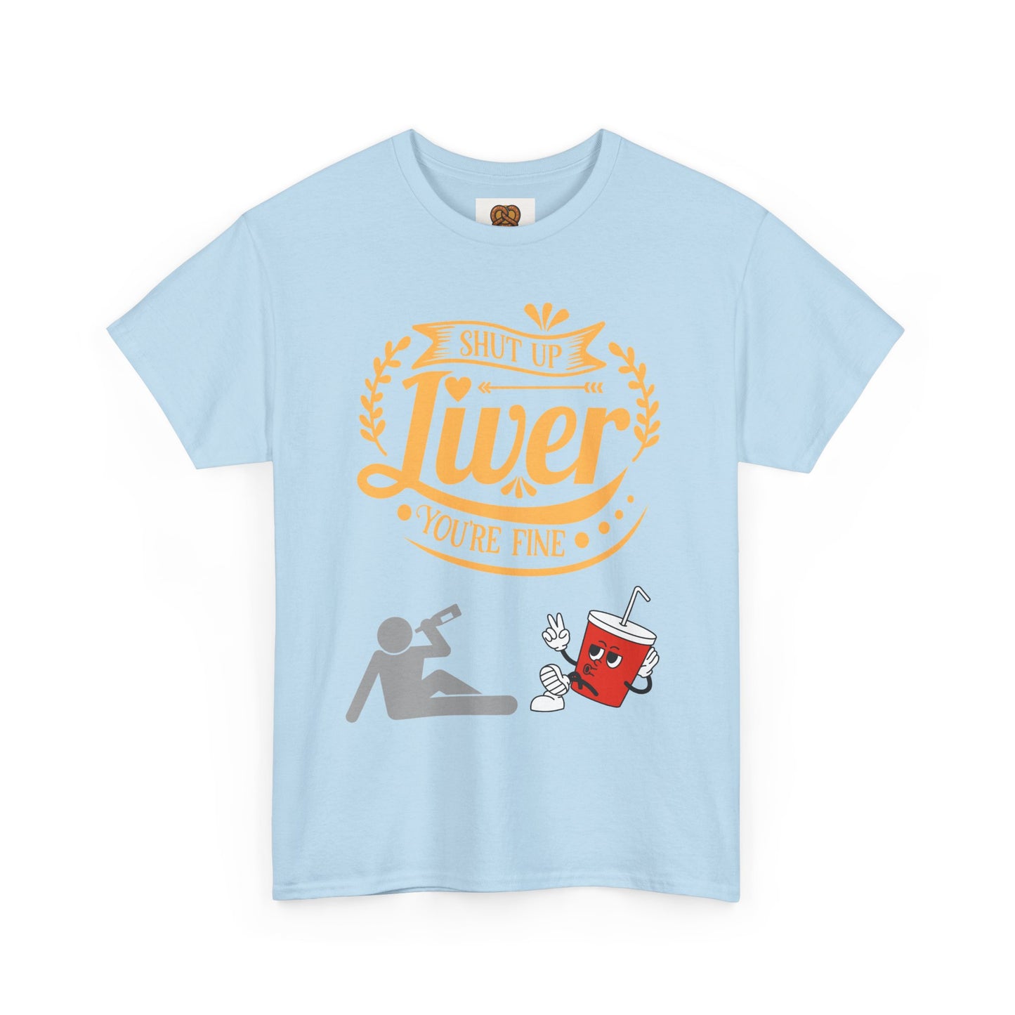 Funny Alcohol Humor T‑Shirt — “Shut Up Liver You’re Fine” Graphic Tee