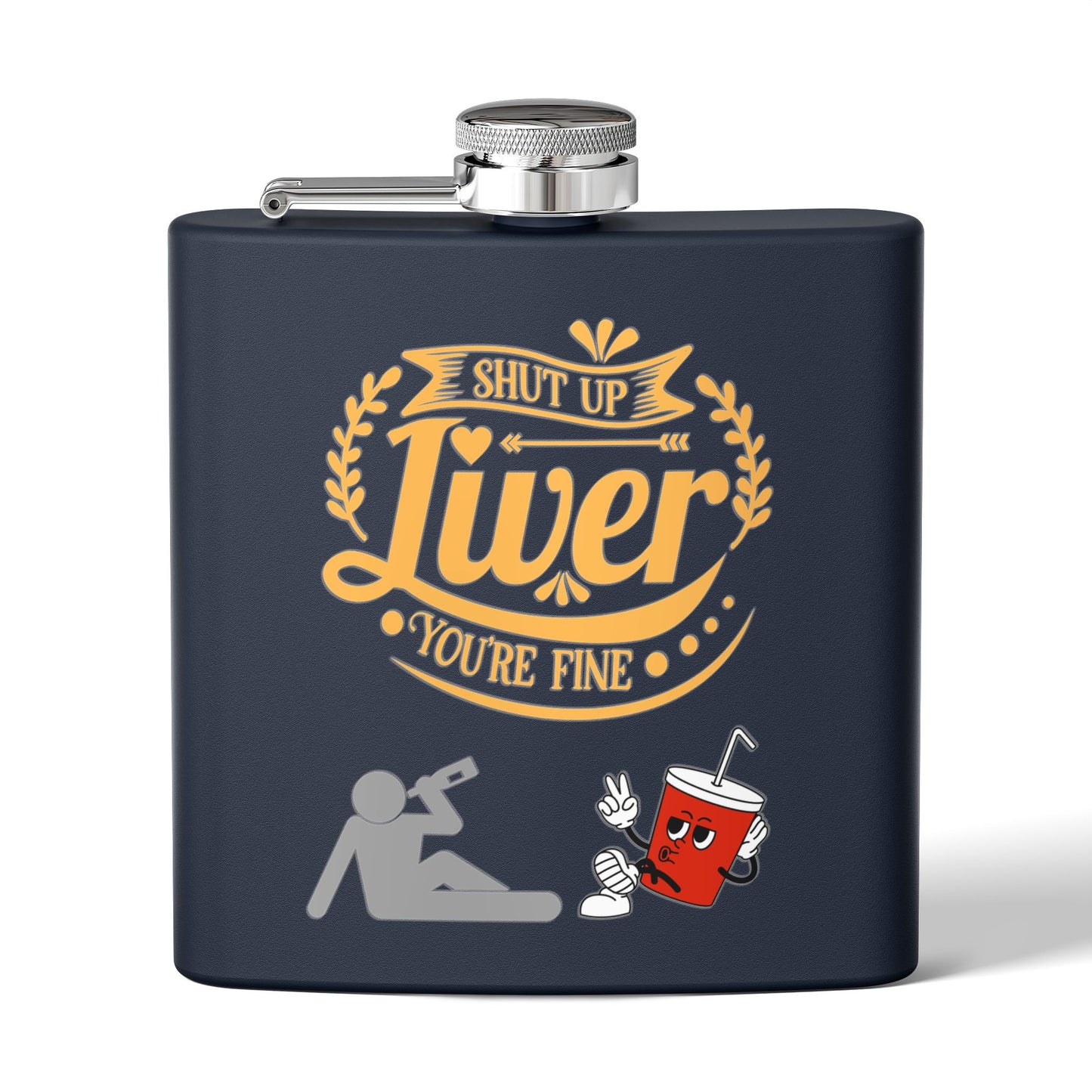 Flask — "Shut Up Liver You're Fine" Funny 6oz Stainless Steel Hip Flask