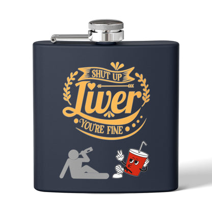 Flask — "Shut Up Liver You're Fine" Funny 6oz Stainless Steel Hip Flask