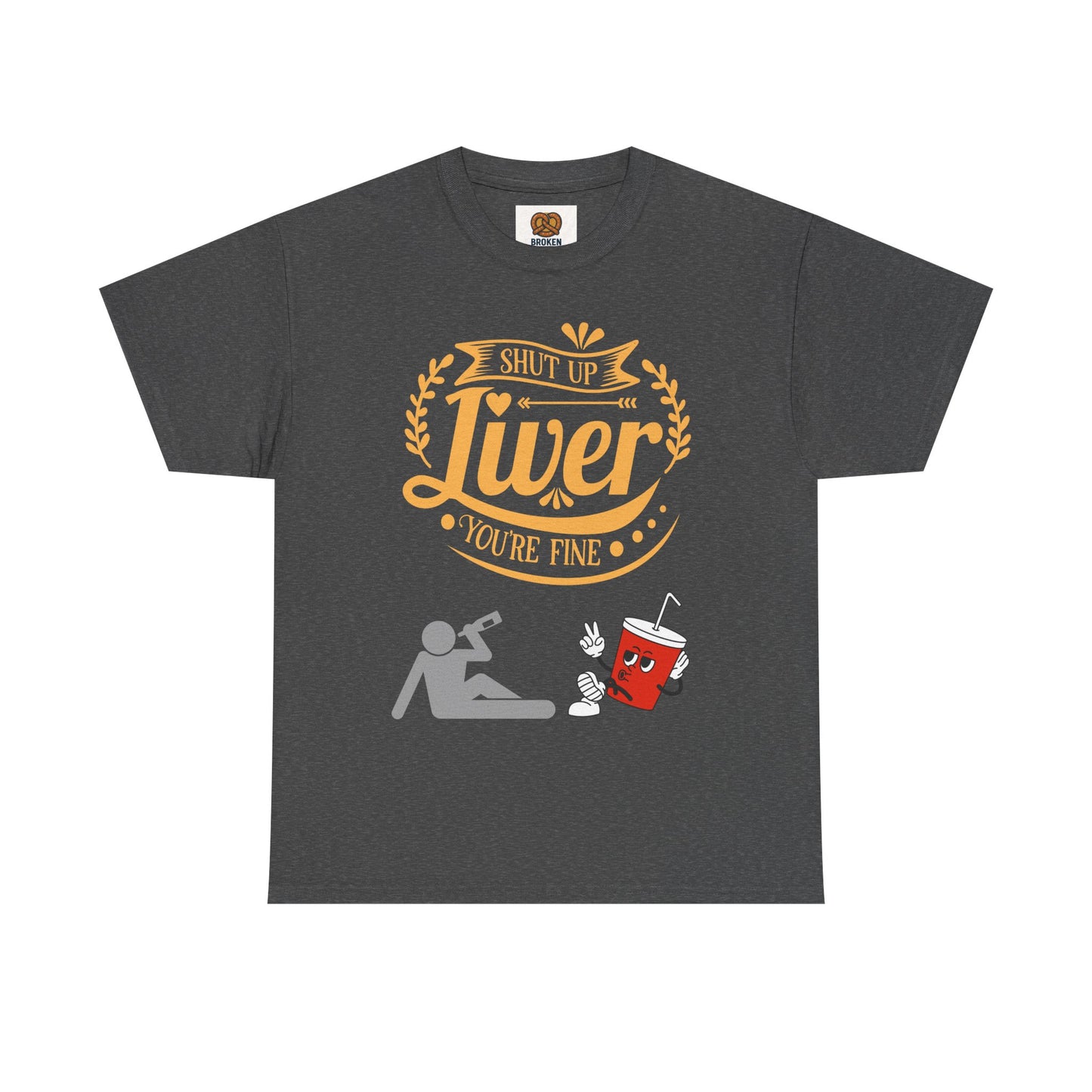 Funny Alcohol Humor T‑Shirt — “Shut Up Liver You’re Fine” Graphic Tee
