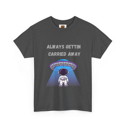 Astronaut UFO T‑Shirt — "Always Gettin Carried Away" Cute Space Graphic Tee