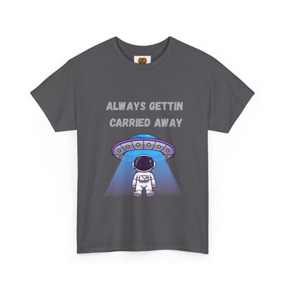 Astronaut UFO T‑Shirt — "Always Gettin Carried Away" Cute Space Graphic Tee