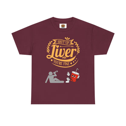 Funny Alcohol Humor T‑Shirt — “Shut Up Liver You’re Fine” Graphic Tee
