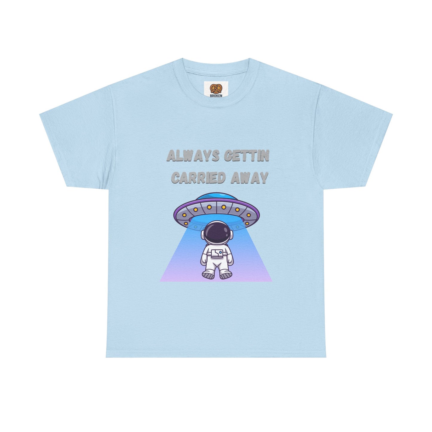 Astronaut UFO T‑Shirt — "Always Gettin Carried Away" Cute Space Graphic Tee