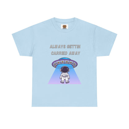 Astronaut UFO T‑Shirt — "Always Gettin Carried Away" Cute Space Graphic Tee