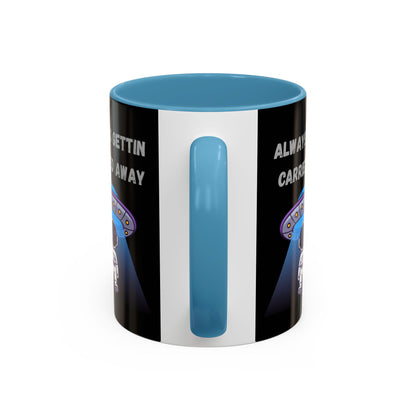 Always Gettin' Carried Away Astronaut Coffee Mug — Funny Space UFO Gift (11/15oz)