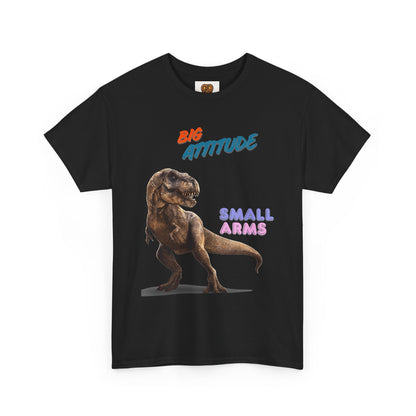 T-Shirt — "Big Attitude Small Arms" T-Rex Graphic Tee