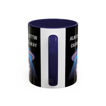 Always Gettin' Carried Away Astronaut Coffee Mug — Funny Space UFO Gift (11/15oz)