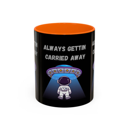 Always Gettin' Carried Away Astronaut Coffee Mug — Funny Space UFO Gift (11/15oz)