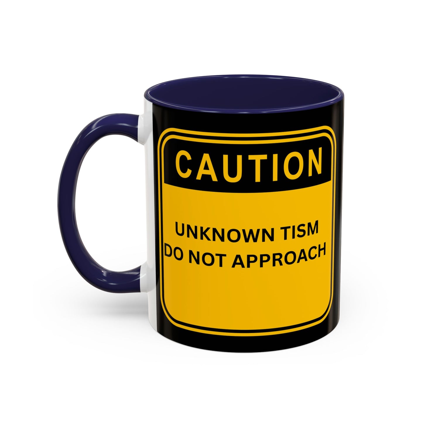 Coffee Mug — “Caution: Unknown Tism Do Not Approach” Yellow Warning Design (11/15oz)