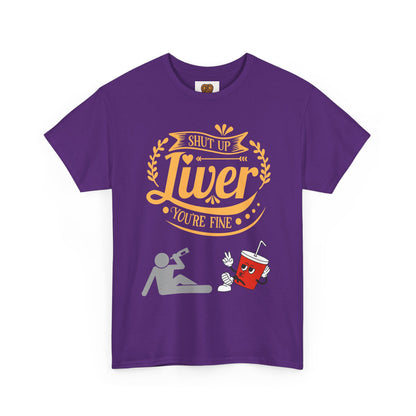 Funny Alcohol Humor T‑Shirt — “Shut Up Liver You’re Fine” Graphic Tee