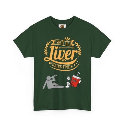 Funny Alcohol Humor T‑Shirt — “Shut Up Liver You’re Fine” Graphic Tee