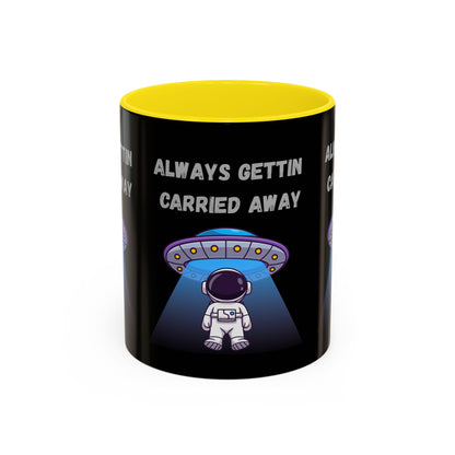Always Gettin' Carried Away Astronaut Coffee Mug — Funny Space UFO Gift (11/15oz)
