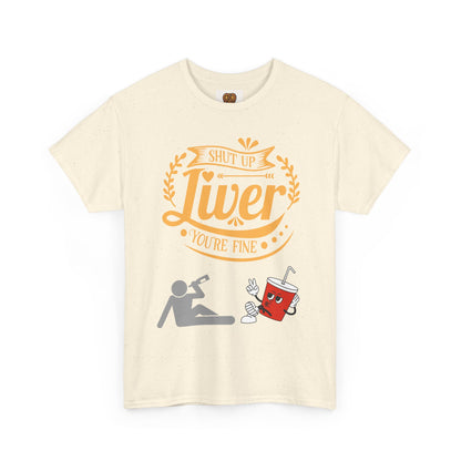 Funny Alcohol Humor T‑Shirt — “Shut Up Liver You’re Fine” Graphic Tee