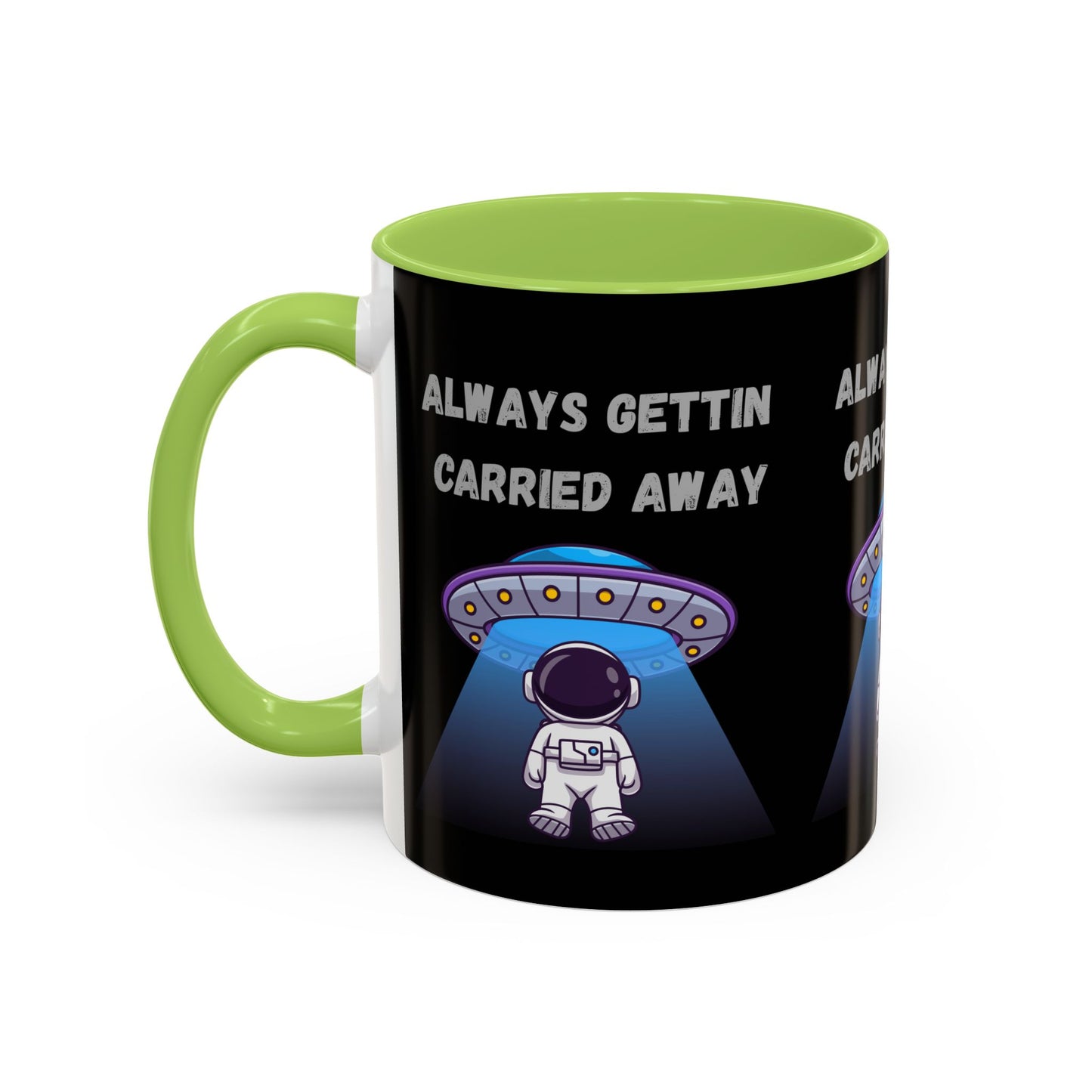 Always Gettin' Carried Away Astronaut Coffee Mug — Funny Space UFO Gift (11/15oz)