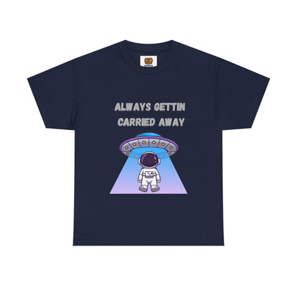 Astronaut UFO T‑Shirt — "Always Gettin Carried Away" Cute Space Graphic Tee