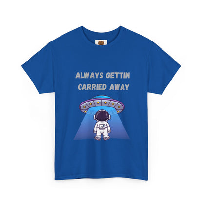 Astronaut UFO T‑Shirt — "Always Gettin Carried Away" Cute Space Graphic Tee
