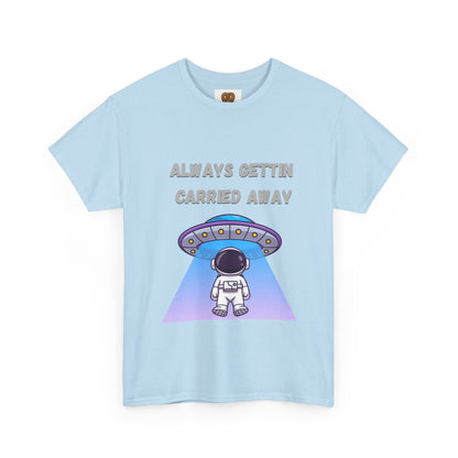Astronaut UFO T‑Shirt — "Always Gettin Carried Away" Cute Space Graphic Tee