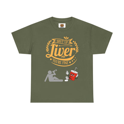 Funny Alcohol Humor T‑Shirt — “Shut Up Liver You’re Fine” Graphic Tee