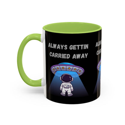 Always Gettin' Carried Away Astronaut Coffee Mug — Funny Space UFO Gift (11/15oz)