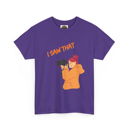 I Saw That Photographer T-Shirt