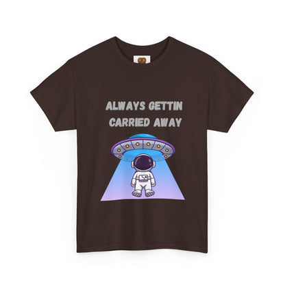 Astronaut UFO T‑Shirt — "Always Gettin Carried Away" Cute Space Graphic Tee
