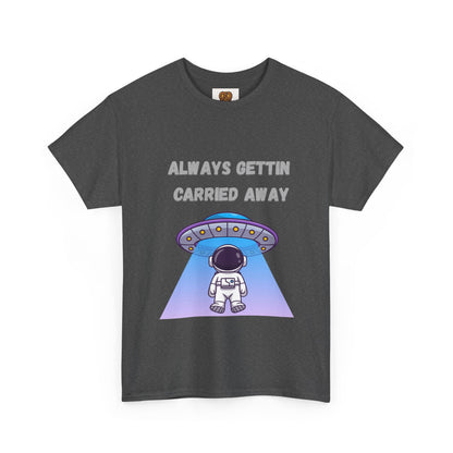 Astronaut UFO T‑Shirt — "Always Gettin Carried Away" Cute Space Graphic Tee
