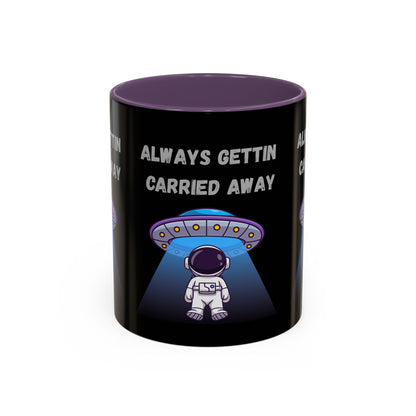 Always Gettin' Carried Away Astronaut Coffee Mug — Funny Space UFO Gift (11/15oz)
