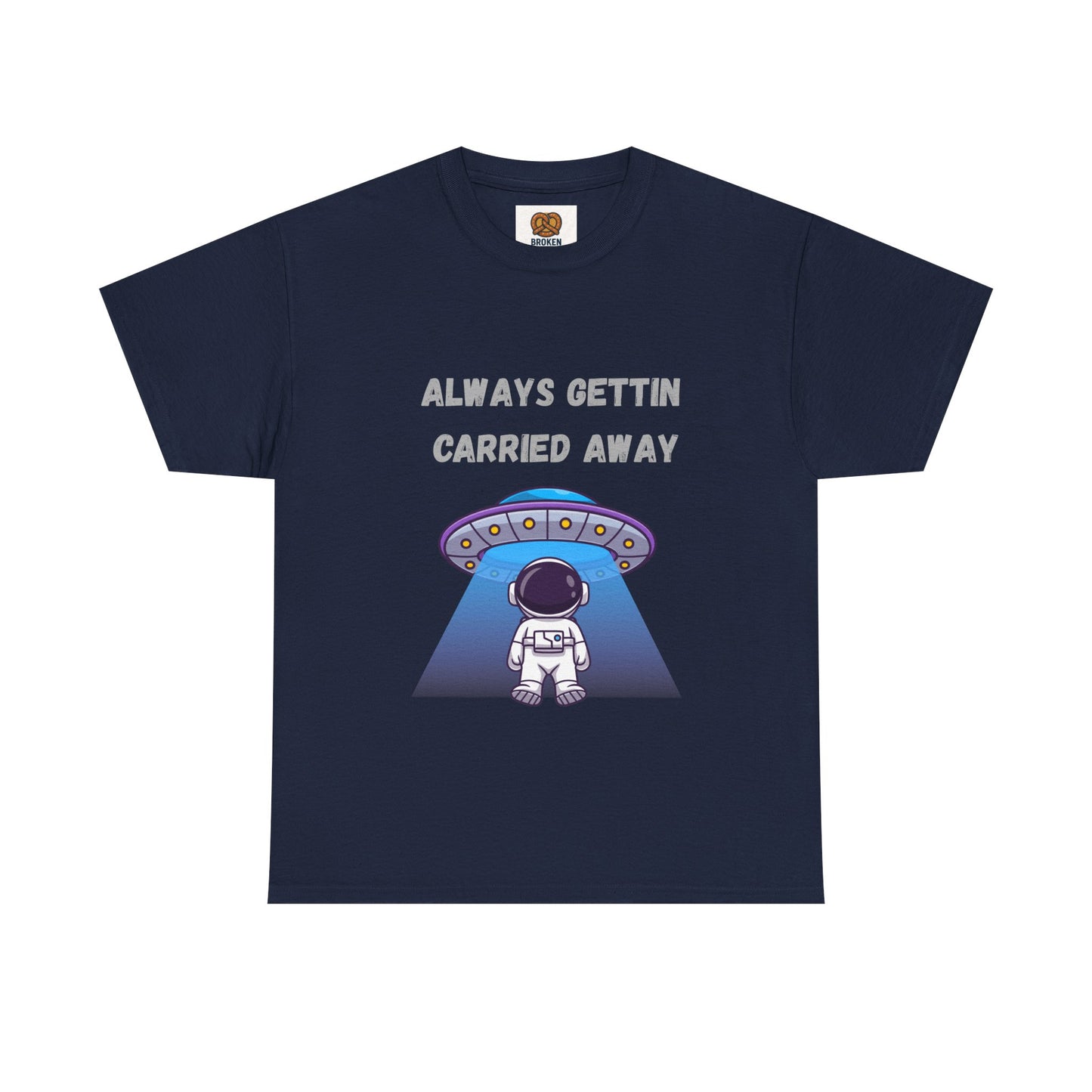 Astronaut UFO T‑Shirt — "Always Gettin Carried Away" Cute Space Graphic Tee