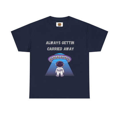 Astronaut UFO T‑Shirt — "Always Gettin Carried Away" Cute Space Graphic Tee