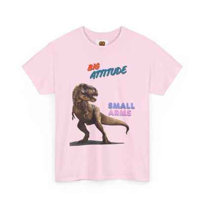 T-Shirt — "Big Attitude Small Arms" T-Rex Graphic Tee