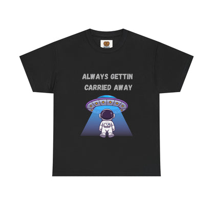 Astronaut UFO T‑Shirt — "Always Gettin Carried Away" Cute Space Graphic Tee