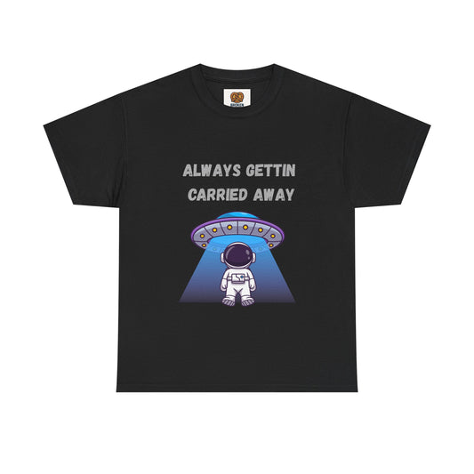 Astronaut UFO T‑Shirt — "Always Gettin Carried Away" Cute Space Graphic Tee