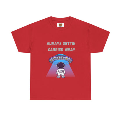 Astronaut UFO T‑Shirt — "Always Gettin Carried Away" Cute Space Graphic Tee