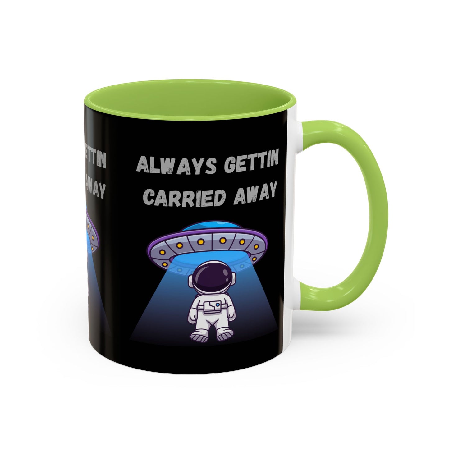 Always Gettin' Carried Away Astronaut Coffee Mug — Funny Space UFO Gift (11/15oz)