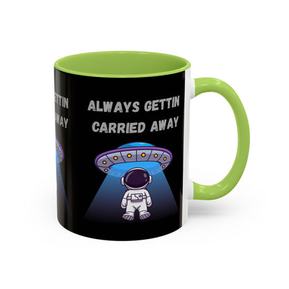 Always Gettin' Carried Away Astronaut Coffee Mug — Funny Space UFO Gift (11/15oz)