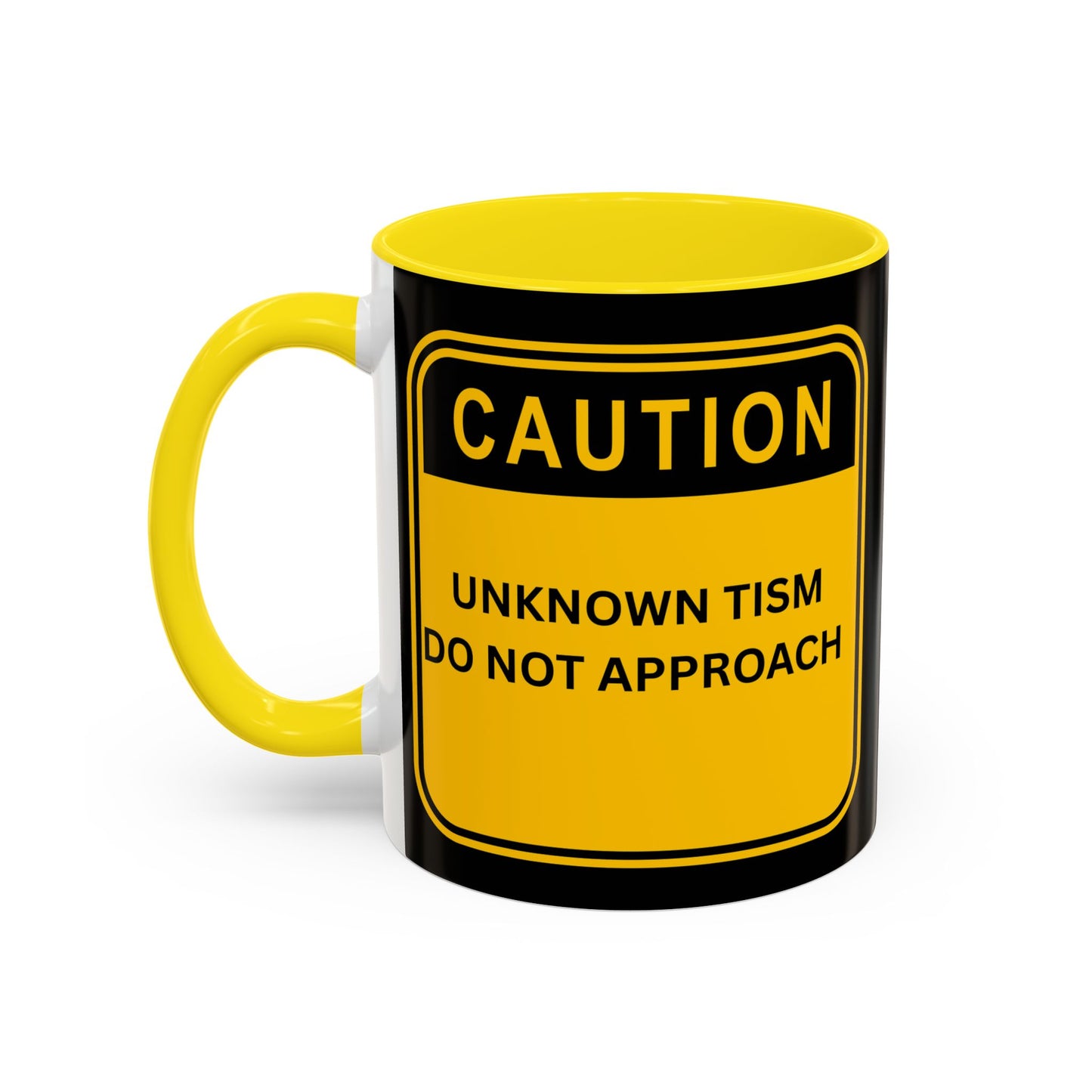 Coffee Mug — “Caution: Unknown Tism Do Not Approach” Yellow Warning Design (11/15oz)