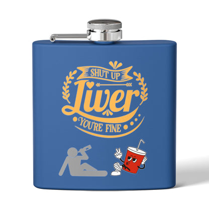 Flask — "Shut Up Liver You're Fine" Funny 6oz Stainless Steel Hip Flask