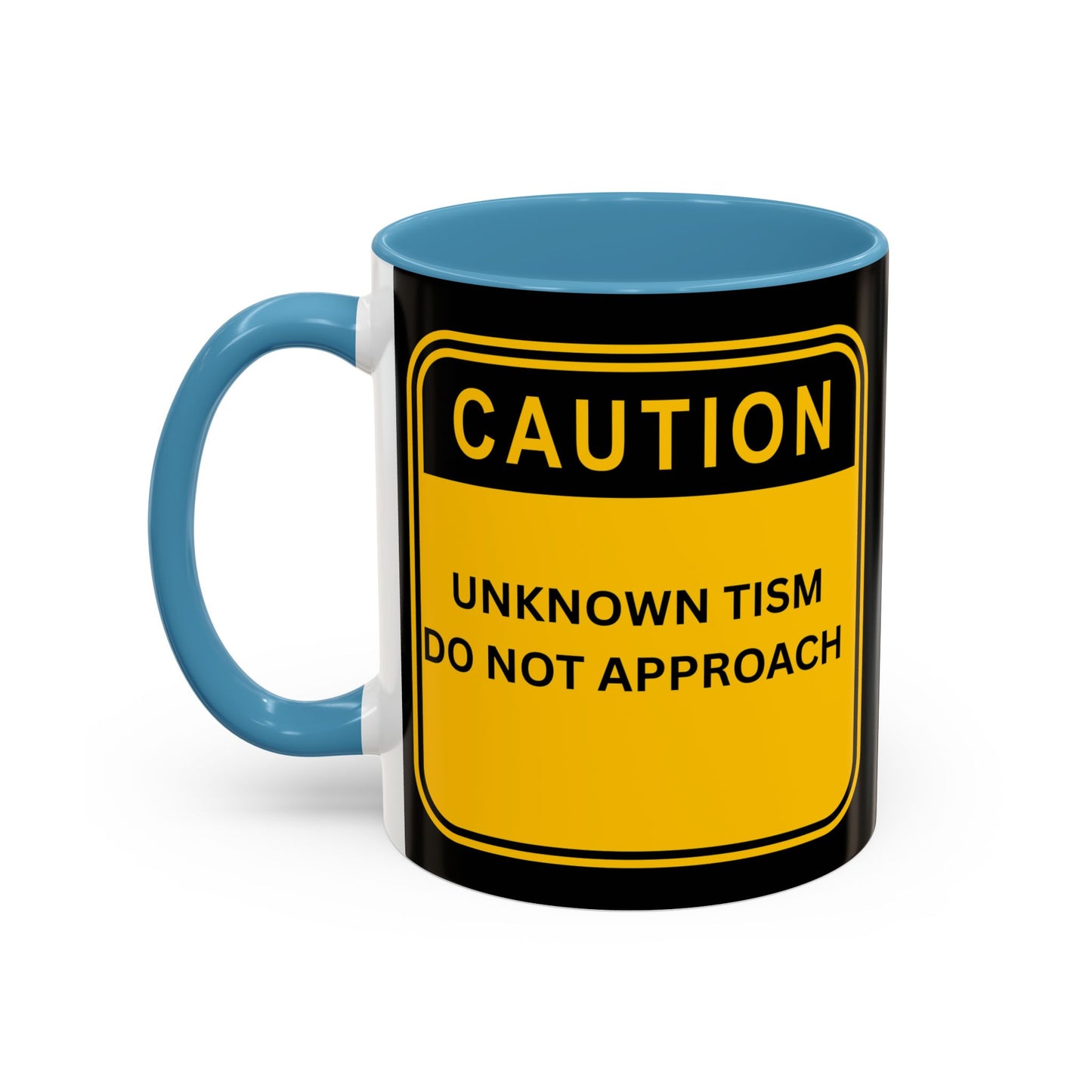 Coffee Mug — “Caution: Unknown Tism Do Not Approach” Yellow Warning Design (11/15oz)