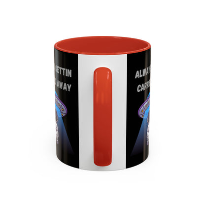 Always Gettin' Carried Away Astronaut Coffee Mug — Funny Space UFO Gift (11/15oz)