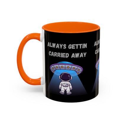 Always Gettin' Carried Away Astronaut Coffee Mug — Funny Space UFO Gift (11/15oz)