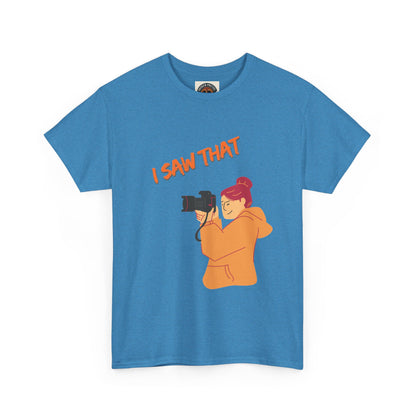 I Saw That Photographer T-Shirt