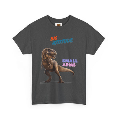 T-Shirt — "Big Attitude Small Arms" T-Rex Graphic Tee