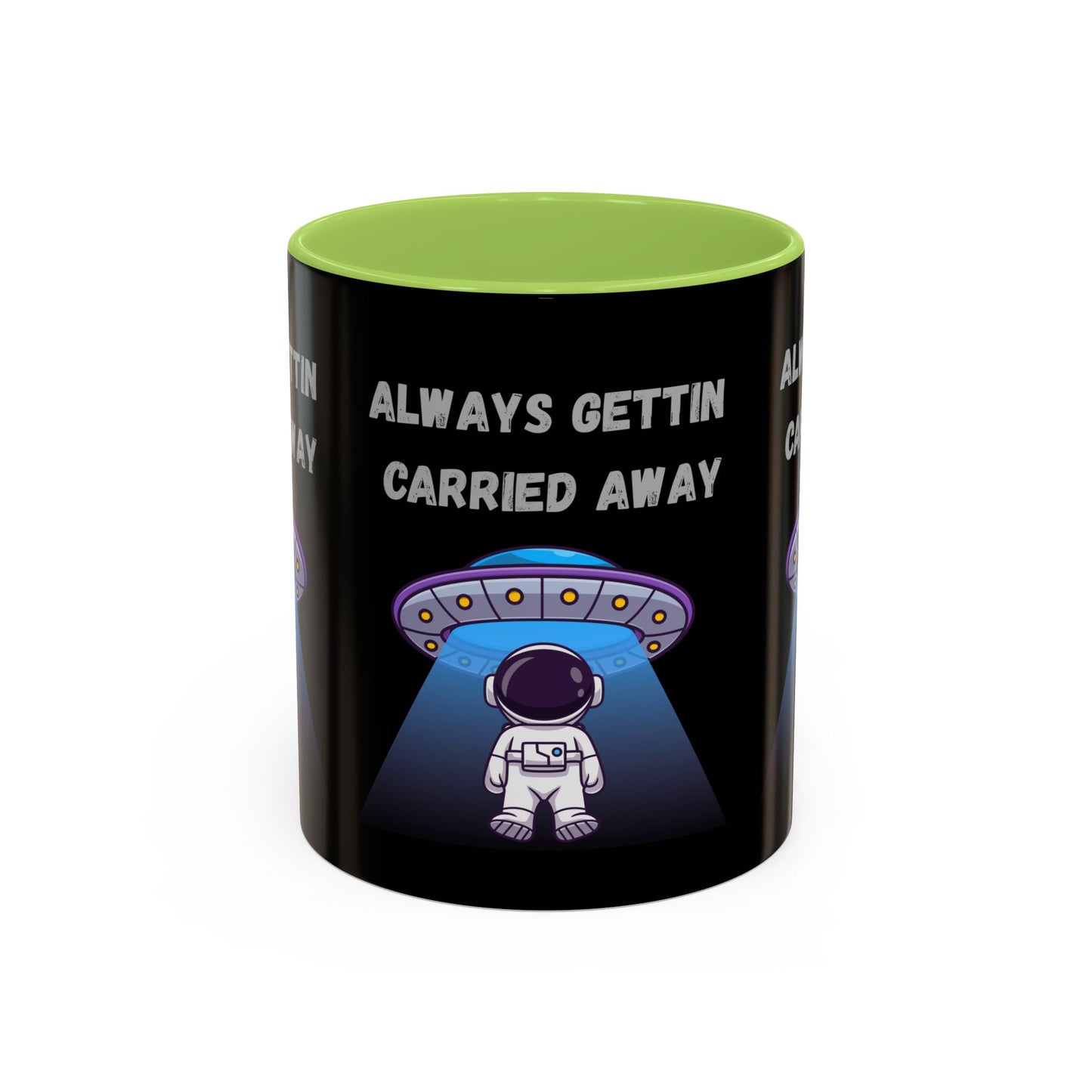 Always Gettin' Carried Away Astronaut Coffee Mug — Funny Space UFO Gift (11/15oz)