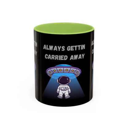 Always Gettin' Carried Away Astronaut Coffee Mug — Funny Space UFO Gift (11/15oz)