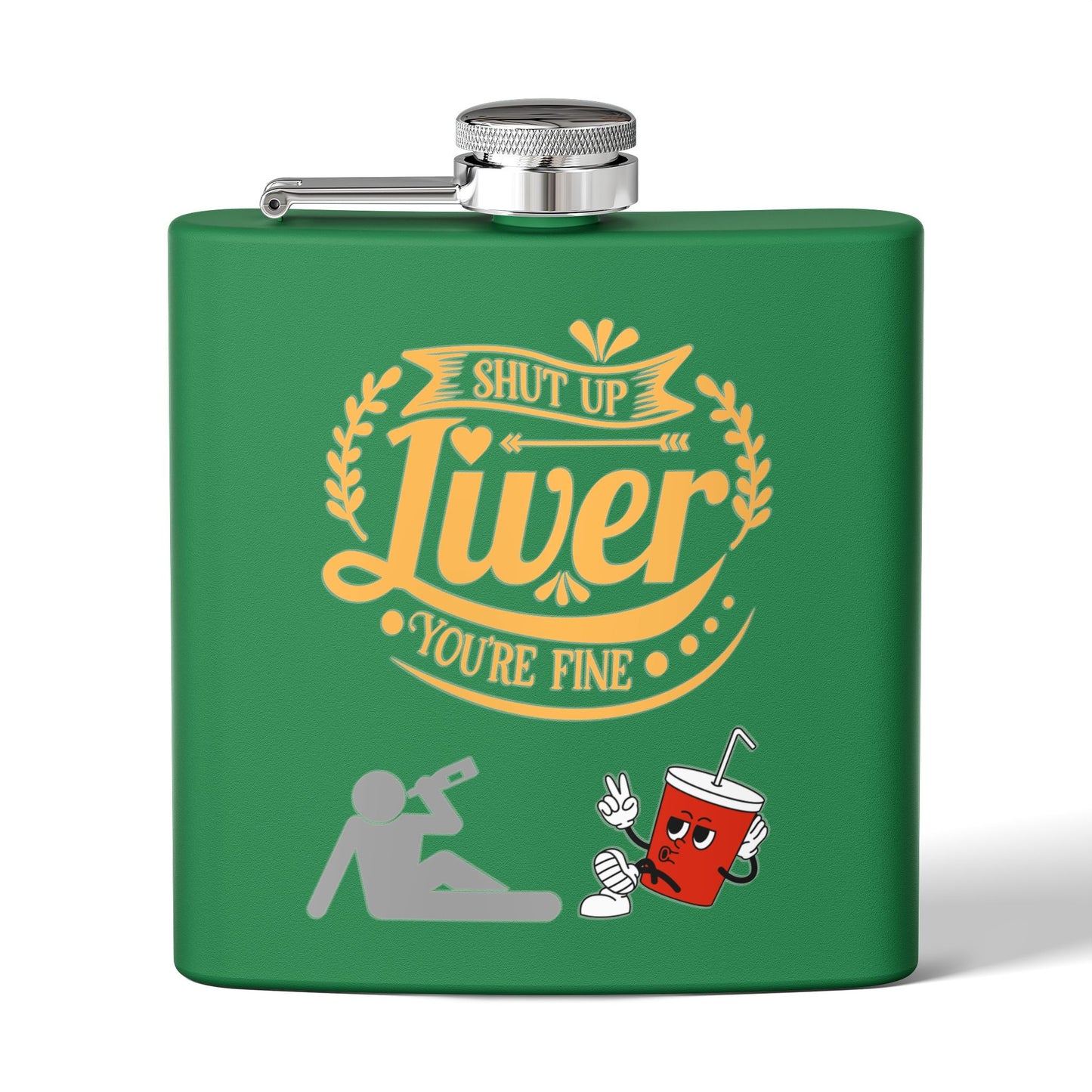 Flask — "Shut Up Liver You're Fine" Funny 6oz Stainless Steel Hip Flask